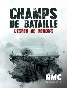 RMC Découverte - Champs de bataille : l'enfer de Verdun