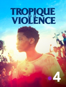 France 4 - Tropique de la violence