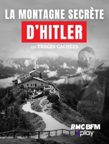 RMC BFM Play - La montagne secrète d'Hitler : les traces cachées en replay