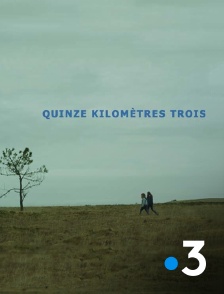 France 3 - Quinze kilomètres trois