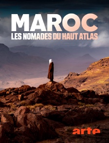 Arte - Maroc : les nomades du Haut Atlas