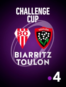 France 4 - Rugby - Challenge Cup : Biarritz / Toulon