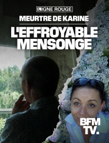 BFMTV - Meurtre de Karine, l'effroyable mensonge