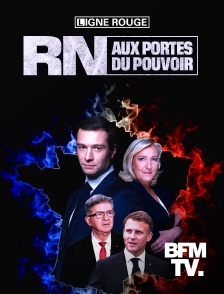 BFMTV - RN, aux portes du pouvoir en replay