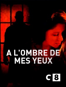 C8 - À l'ombre de mes yeux