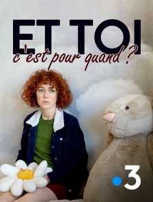 France 3 - Et toi, c'est pour quand ?