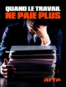 Arte - Quand le travail ne paie plus