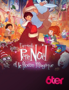 6ter - L'apprenti Père Noël et le flocon magique