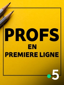 France 5 - Profs en première ligne