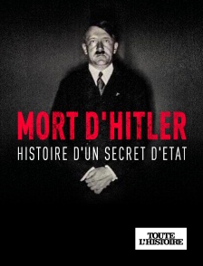 Toute l'Histoire - Mort d'Hitler, l'histoire d'un secret d'Etat