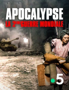 France 5 - Apocalypse : la 2ème Guerre mondiale