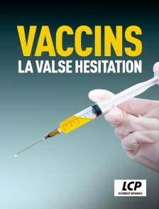 LCP 100% - Vaccins, la valse hésitation