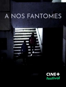 CINE+ Festival - À nos fantômes