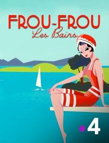 France 4 - Frou-Frou les Bains