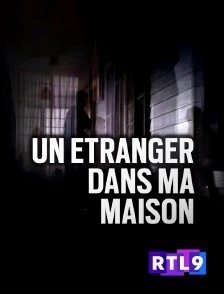 RTL 9 - Un étranger dans ma maison