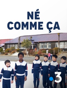 France 3 - Né comme ça