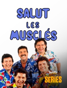 Molotov Channels Séries - Salut les Musclés