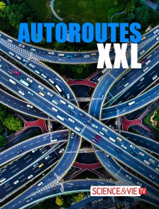 Science et Vie TV - Autoroutes XXL