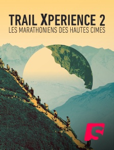 Spicee - Trail Xperience, les marathoniens des hautes cimes - Episode 2