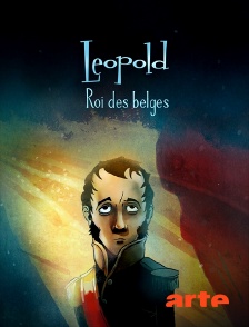 Arte - Léopold, roi des Belges