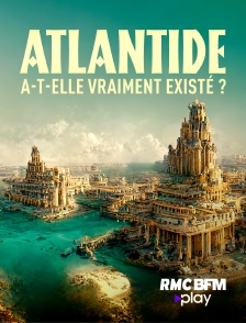 RMC BFM Play - Atlantide : a-t-elle vraiment existé ?