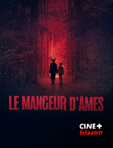 CINE+ Frisson - Le Mangeur d'âmes