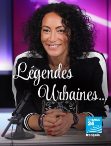 France 24 - Légendes urbaines