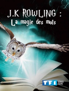 TF1 Séries Films - JK Rowling : la magie des mots