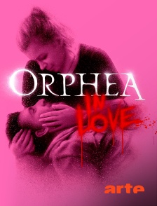 Arte - Orphea in Love