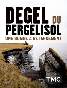 TMC - Dégel du Pergélisol : une bombe à retardement