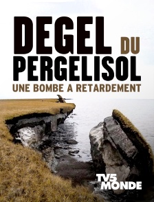 TV5MONDE - Dégel du Pergélisol : une bombe à retardement