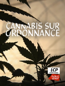 LCP Public Sénat - Cannabis sur ordonnance