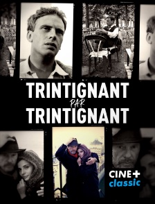 CINE+ Classic - Trintignant par Trintignant