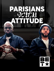 BET - Parisians With Attitude en replay