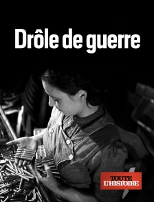 Toute l'Histoire - Drôle de guerre