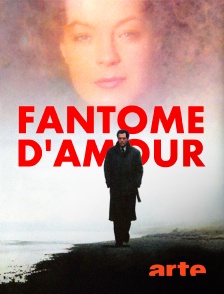 Arte - Fantôme d'amour