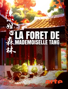 Arte - La forêt de mademoiselle Tang