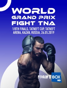 FightBox - World Grand Prix Fight TNA, 1/8th finals, TATNEFT CUP, Tatneft Arena, Kazan, Russia, 26.05.2019