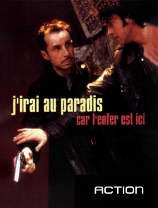 Action - J'irai au paradis car l'enfer est ici