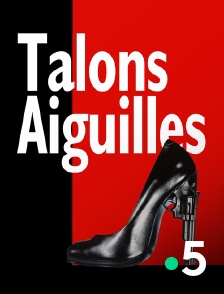 France 5 - Talons aiguilles