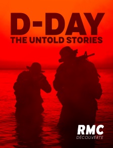 RMC Découverte - D-day : The Untold Stories