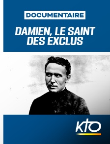 KTO - Damien, le saint des exclus