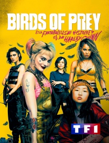 TF1 - Birds of Prey et la fantabuleuse histoire de Harley Quinn