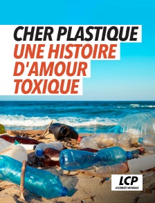 LCP 100% - Cher plastique, une histoire d'amour toxique