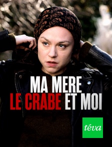 Téva - Ma mère, le crabe et moi