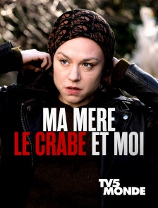 TV5MONDE - Ma mère, le crabe et moi