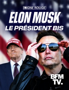 BFMTV - Elon Musk, le président bis en replay