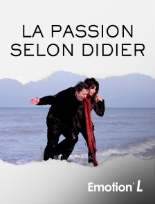 Emotion'L - La passion selon Didier