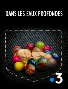 France 3 - Dans les eaux profondes