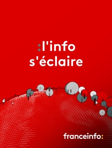 franceinfo: - L'info s'éclaire